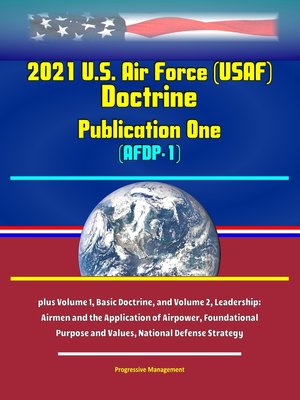 cover image of 2021 U.S. Air Force (USAF) Doctrine Publication One (AFDP-1)--plus Volume 1, Basic Doctrine, and Volume 2, Leadership